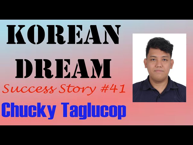 Korean Dream (Success Story #41 - Chucky Taglucop)