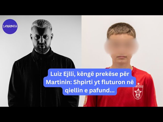 Luiz Ejlli, këngë prekëse për Martinin: Shpirti yt fluturon në qiellin e pafund...