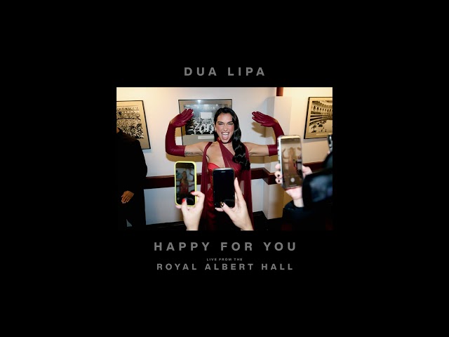 Dua Lipa - Happy For You (Live from the Royal Albert Hall)