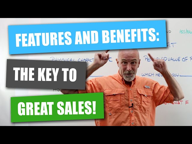 Features and Benefits: The Key to Great Sales