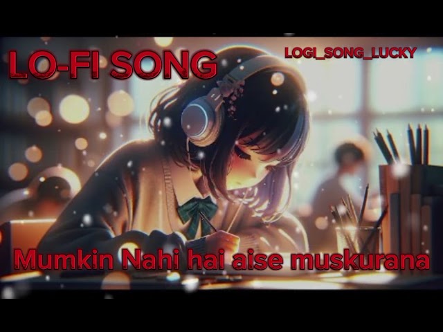 mushkil Nahin hai Yun muskurana_Lofi_Songh_lucky || sad song 🌹🥀🥀❤️‍🩹♥️💔