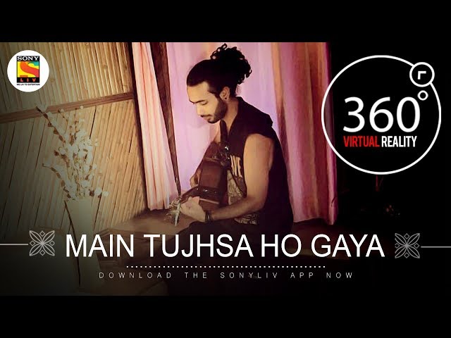 Mai Tujhsa Ho Gaya | Team Malhaar | 4K 360˚ Music videos | SonyLIV Music