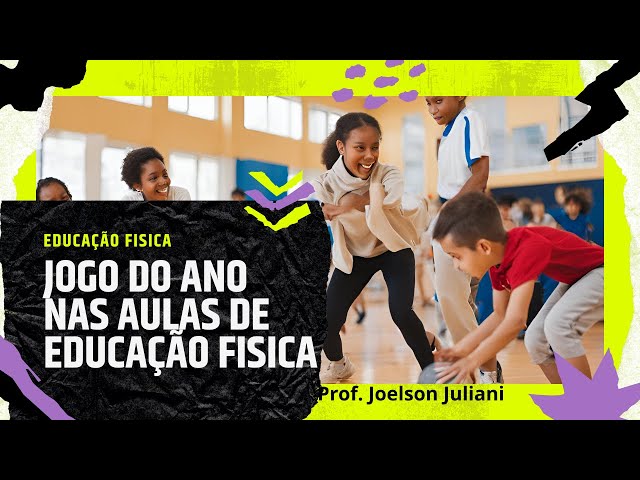 Jogo do Ano nas Aulas de Educação Física!