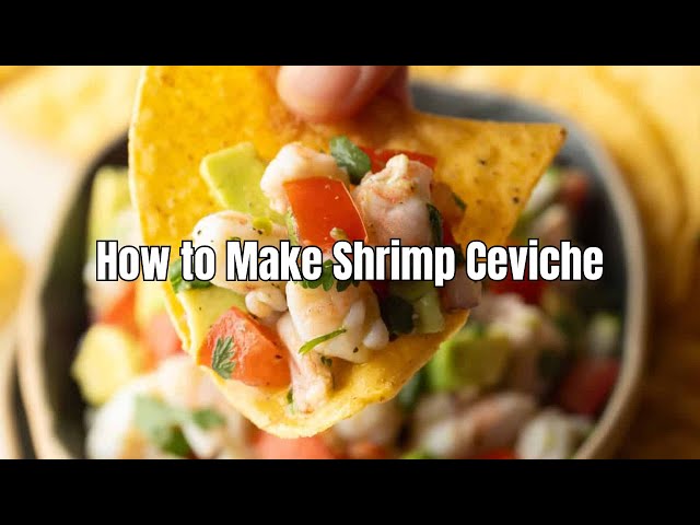 How to Make Shrimp Ceviche | Fresh and Flavorful Recipe