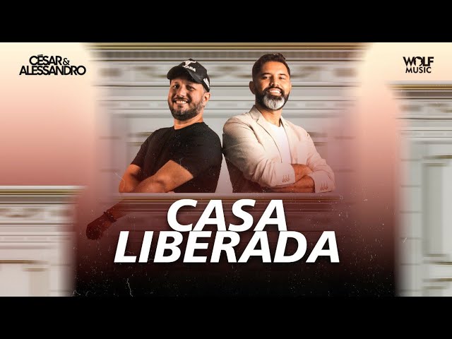 CASA LIBERADA - César e Alessandro