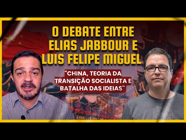 O debate entre Elias Jabbour e Luis Felipe Miguel