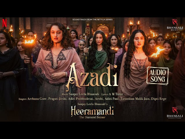 Azadi | Audio Song | Sanjay Leela Bhansali | A M Turaz | Heeramandi | Bhansali Music | Netflix