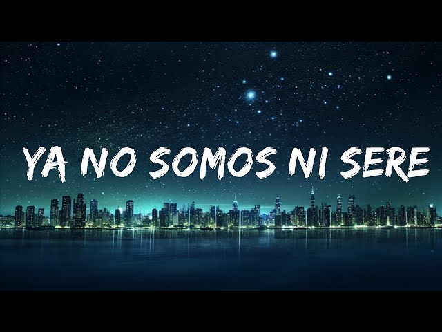 Christian Nodal - Ya No Somos Ni Seremos (Letra/Lyrics) |15min