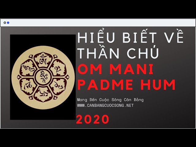 OM MANI PADME HUM - Ý NGHĨA TRONG PHONG THỦY