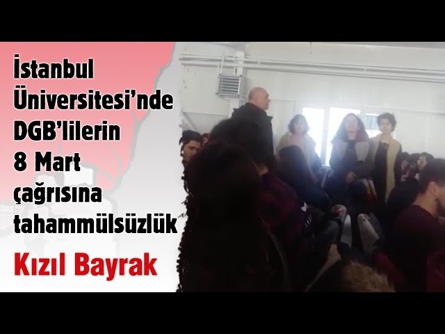 İÜ’de DGB’lilerin 8 Mart çağrısına saldırı