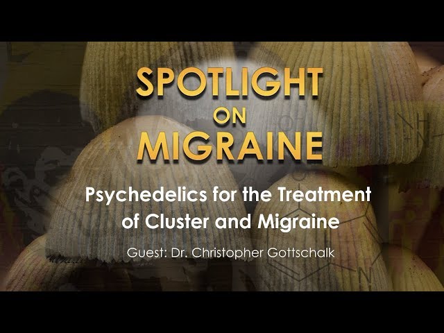 Psychedelics for the Treatment of Cluster and Migraine - Spotlight on Migraine - Episode 31