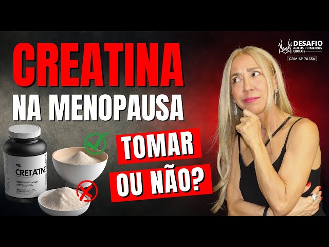 Creatina na Menopausa - Tomar ou não?