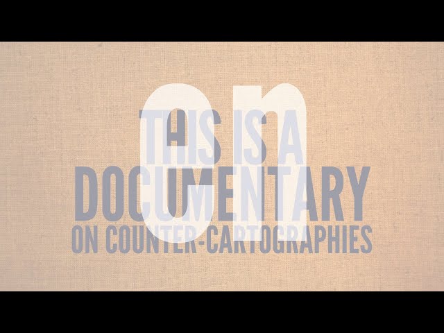 This Is Not an Atlas - A Documentary on Counter-Cartographies