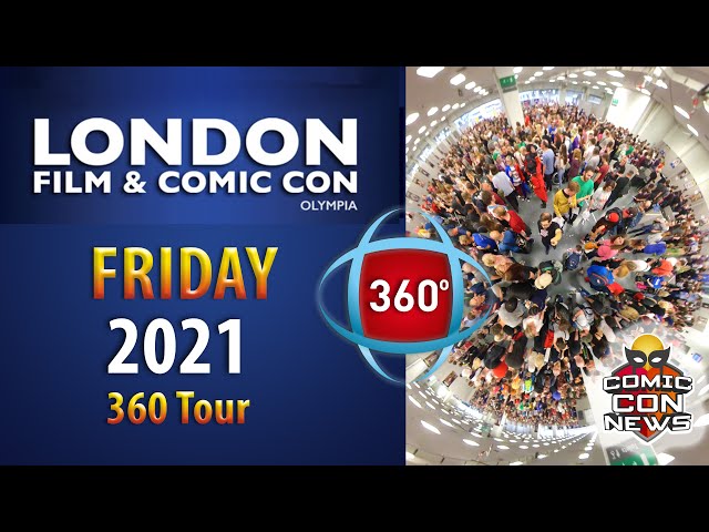 London Film and Comic Con 2021 Friday 360 Tour