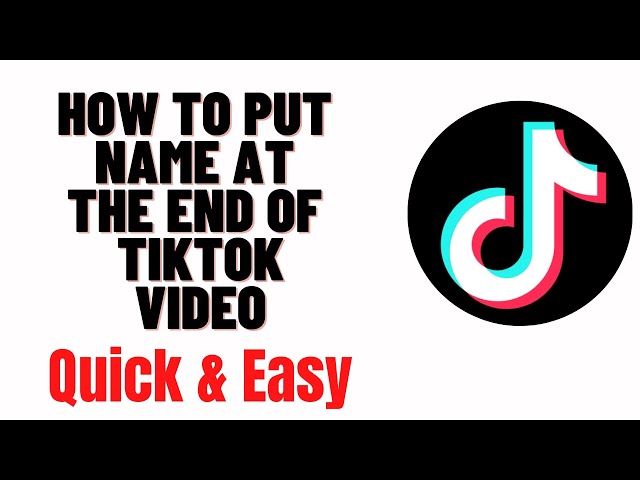 how to put name at the end of tiktok video