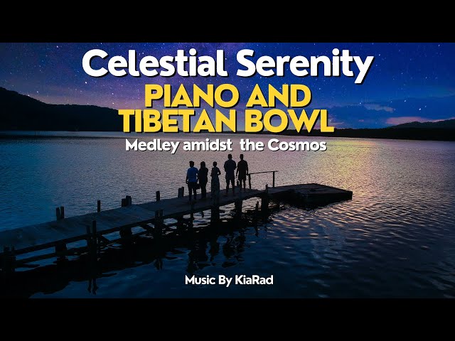 Celestial Serenity: Piano and Tibetan Bowl Medley amidst the Cosmos#relaxing #meditation