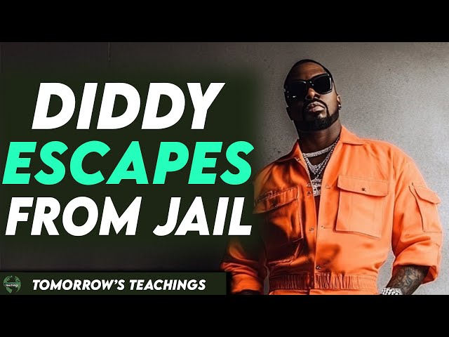 Diddy Escapes From Jail, You Won’t Believe It