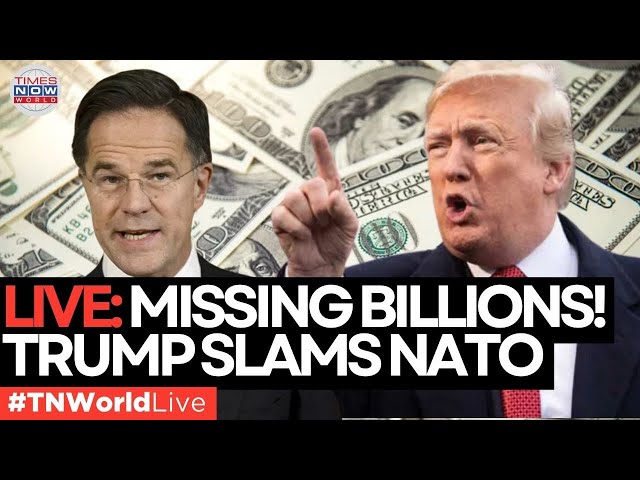 LIVE| Trump Slams NATO Over Missing Billions, Pressures Zelensky for Answers |Times Now World