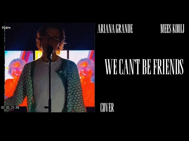 WE CAN’T BE FRIENDS - ARIANA GRANDE (home session cover) | MEES KOOIJ