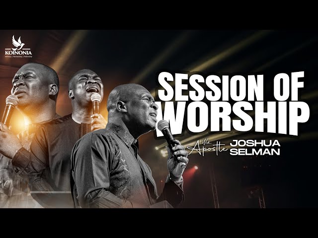 WORSHIP SESSION WITH APOSTLE JOSHUA SELMAN