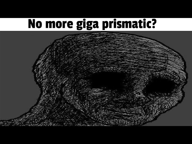 The Last Giga Prismatic Run [Kinda]