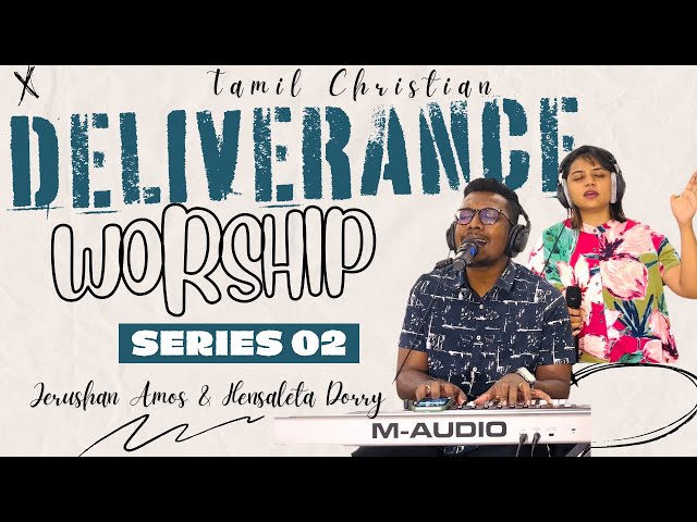 Tamil Christian | DELIVERANCE WORSHIP | Series 02 | Jerushan Amos & Hensaleta Dorry