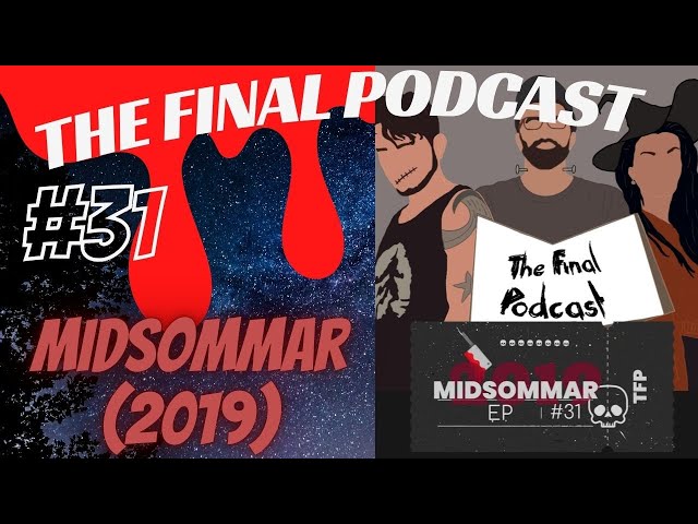 31 - Midsommar (2019) Review - The Final Podcast