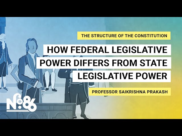 How Federal Legislative Power Differs from State Legislative Power [No. 86]