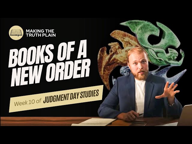 Books of a New Order | Judgment Day Bible Study | Week 10