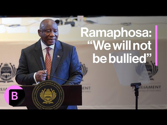 President Cyril Ramaphosa Says South Africa 'Won't Be Bullied'