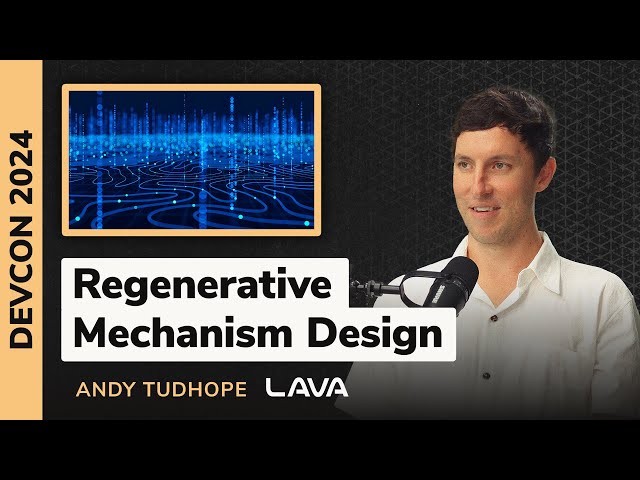 Regenerative Mechanism Design - Andy Tudhope (LAVA)