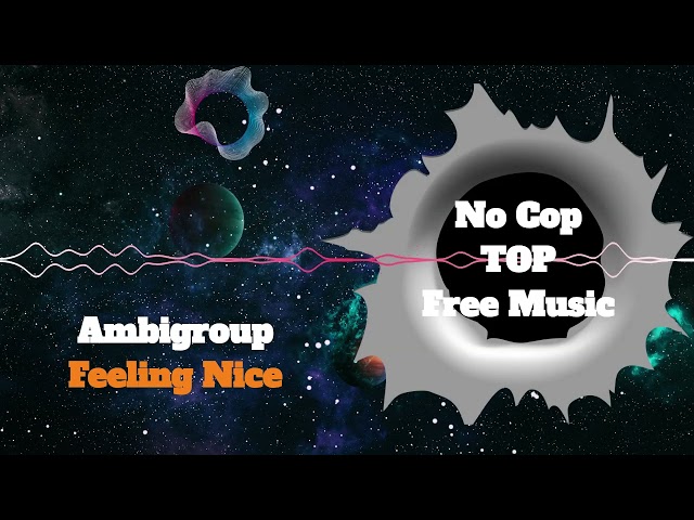 Top of Charts: Feeling Nice by Ambigroup [NoCopyright Ambient Music] BEST CHOICE (FREE DOWNLOAD mp3)