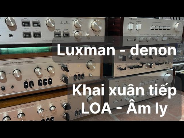 Khai xuân tiếp | 20 âm ly luxman | | 26 cặp loa | | karraoke | | nghe nhạc pioner f77a |