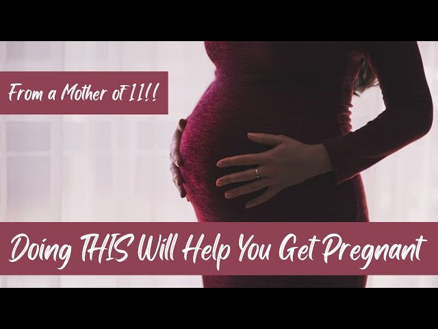 Doing THIS Will Help You Get Pregnant (From a Mother of 11!!)