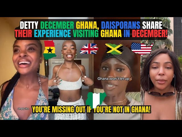 🇬🇭🇬🇧🇺🇸DETTY DECEMBER GHANA: DAISPORANS SHARE THEIR EXPERIENCE VISITING GHANA IN DECEMBER | Kamma Dyn