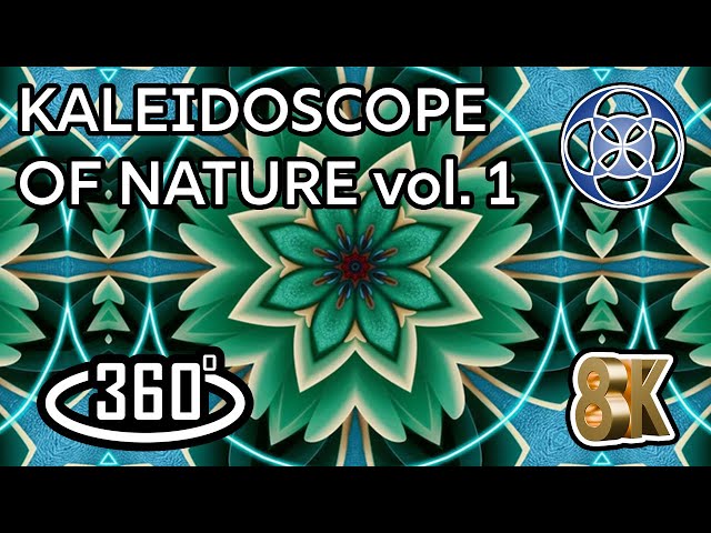 Nature-Inspired Kaleidoscope - VR360 8K with ♫♪ ambisonic sound & effects ♪♫ - vol. 1