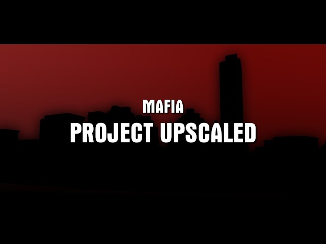 Mafia Project Upscaled