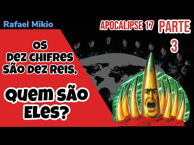 Apocalipse 17:12-18 - Os Dez Chifres são Dez Reis, Quem São Eles?(Pr. Rafael Mikio)