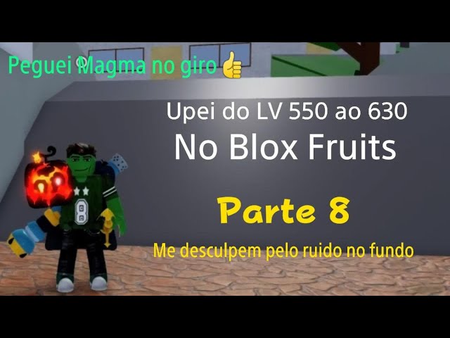 Upei do LV 550 ao 630 no Blox Fruits Parte 8