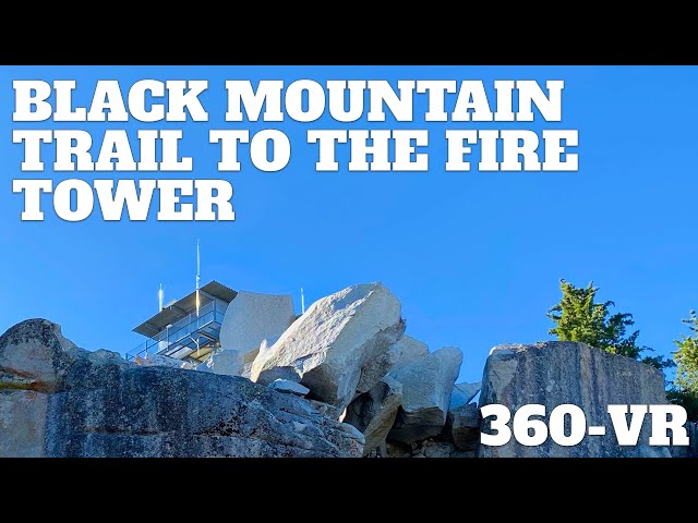 Black Mountain Trail to the Fire Lookout - 360° VR Video