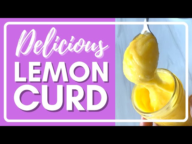 How to Make Lemon Curd: A Deliciously Easy Recipe!