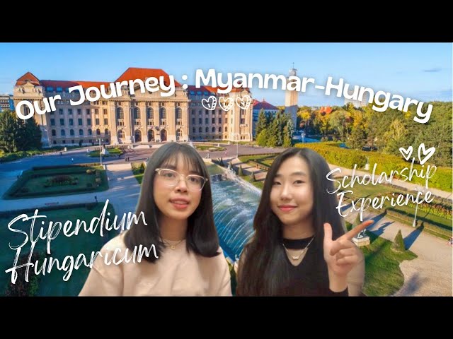 OUR JOURNEY: Myanmar -Hungary (Stipendium Hungaricum Scholarship experience)