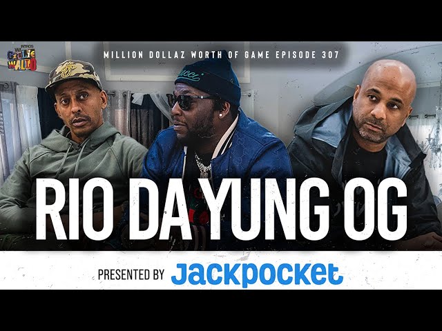 RIO DA YUNG OG: MILLION DOLLAZ WORTH OF GAME EPISODE 307