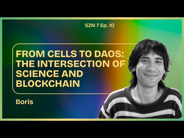 S7 Ep. 10 - From Cells to DAOs: Boris Dyakov’s Journey in Science and Blockchain W/ Boris