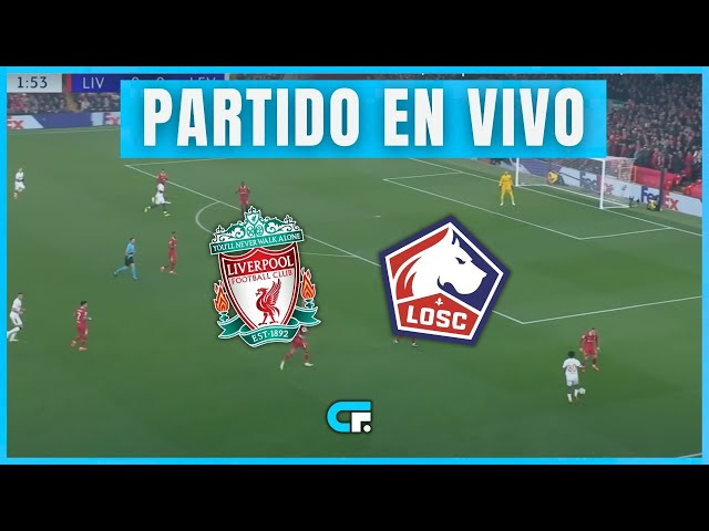 🔴 Liverpool vs Lille En Vivo 🔥 Juega Luis Diaz 🏆 Champions League