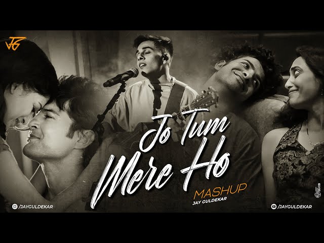 Jo Tum Mere Ho Mashup | Jay Guldekar | Anuv Jain | Mann Mera | Saajna