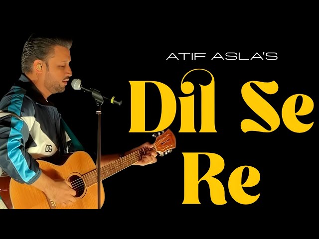 Dil se Re - Atif Aslam| AR  Rahman| Shahrukh Khan