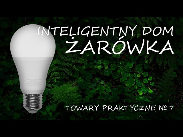 Inteligentny dom - żarówka [TOWARY PRAKTYCZNE 7]