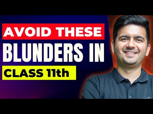 Avoid These Blunders in Class 11 : JEE 2026 | IIT Strategy & Motivation