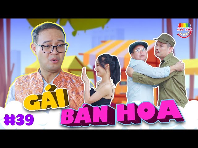 [Tập 39] GÁI BÁN HOA | TẠP HÓA CƯỜI MÙA 2 | THÁI SƠN x CƯỜNG CÁ x KHÁNH LY